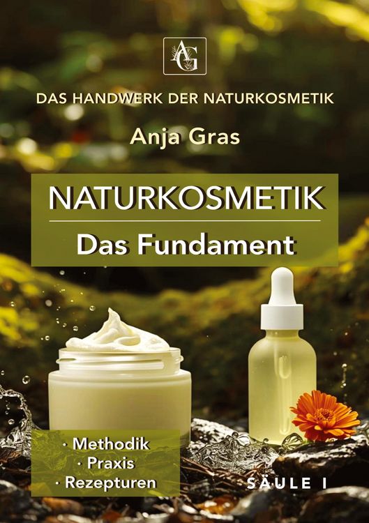 Produktbild: Naturkosmetik - Das Fundament - S&auml;ule I - Grundlagen: Naturkosmetik selber machen