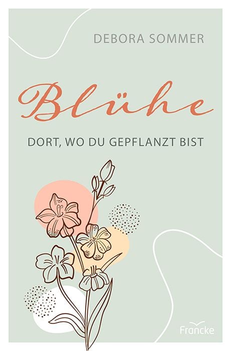 Produktbild: Bl&uuml;he dort, wo du gepflanzt bist