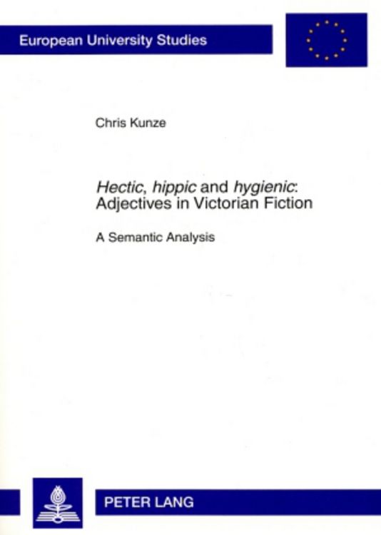 Produktbild: &laquo;Hectic, hippic&raquo; and &laquo;hygienic&raquo; : Adjectives in Victorian Fiction