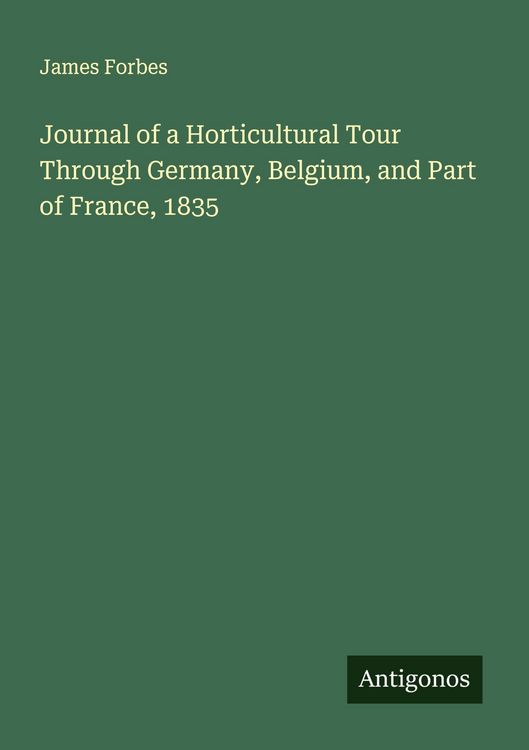 Produktbild: Journal of a Horticultural Tour Through Germany, Belgium, and Part of France, 1835