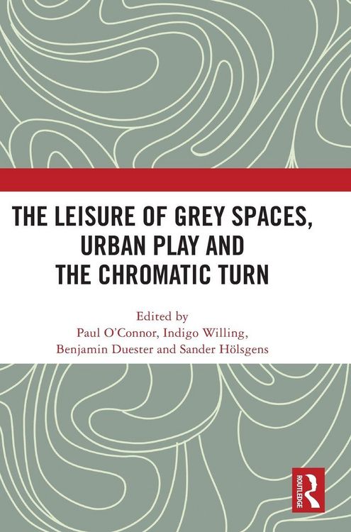 Produktbild: The Leisure of Grey Spaces, Urban Play and the Chromatic Turn