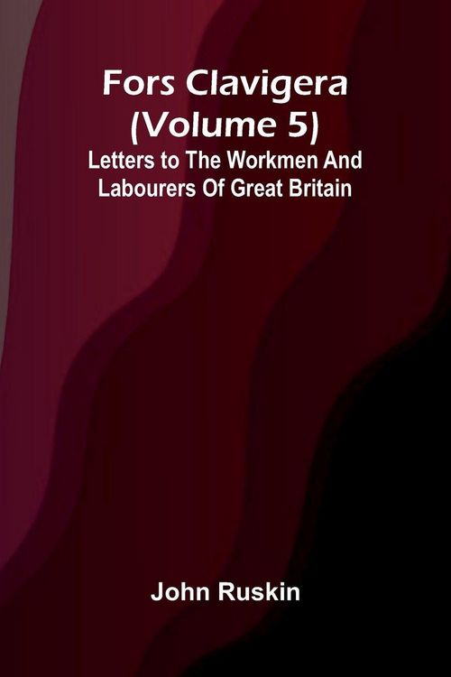 Produktbild: Fors Clavigera (Volume 5); Letters to the workmen and labourers of Great Britain