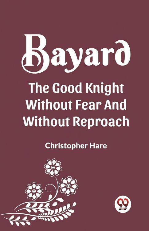 Produktbild: Bayard The Good Knight Without Fear and Without Reproach