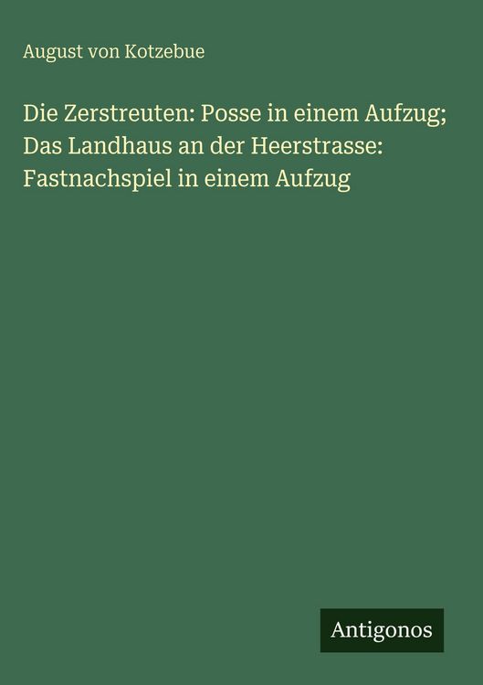 Produktbild: Die Zerstreuten: Posse in einem Aufzug; Das Landhaus an der Heerstrasse: Fastnachspiel in einem Aufzug
