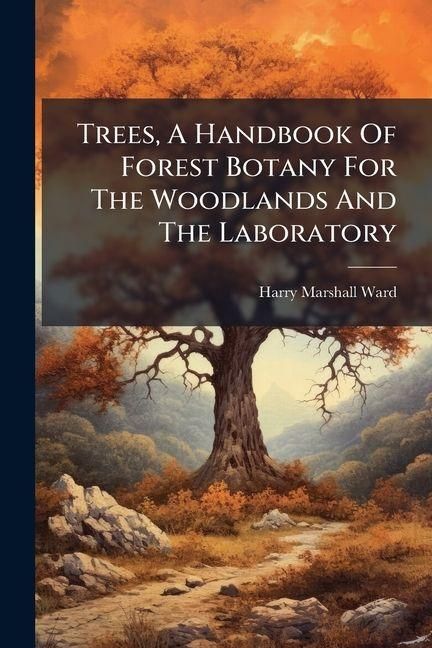 Produktbild: Trees, A Handbook Of Forest Botany For The Woodlands And The Laboratory