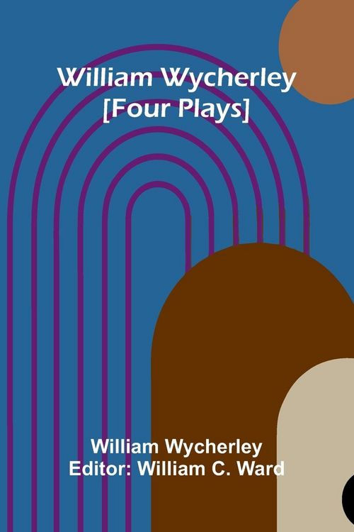 Produktbild: William Wycherley [Four Plays]
