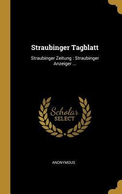 Produktbild: Straubinger Tagblatt: Straubinger Zeitung: Straubinger Anzeiger ...
