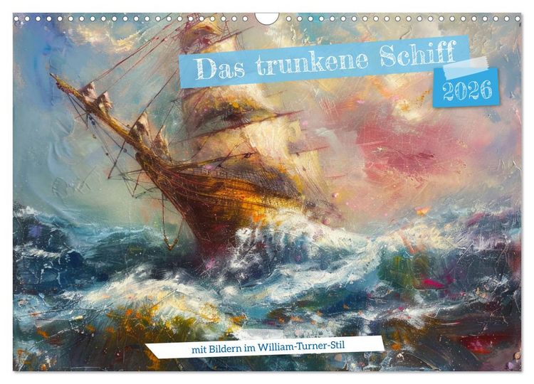 Produktbild: Das trunkene Schiff mit Bildern im William Turner-Stil (Wandkalender 2026 DIN A3 quer), CALVENDO Monatskalender