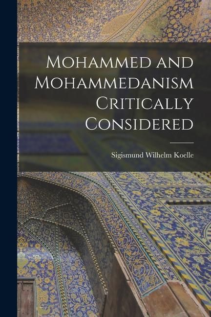 Produktbild: Mohammed and Mohammedanism Critically Considered