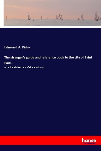 Produktbild: The stranger's guide and reference book to the city of Saint Paul...