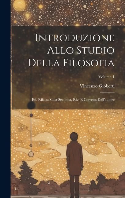 Produktbild: Introduzione Allo Studio Della Filosofia: Ed. Rifatta Sulla Seconda, Riv, E Corretta Dall'autore; Volume 1