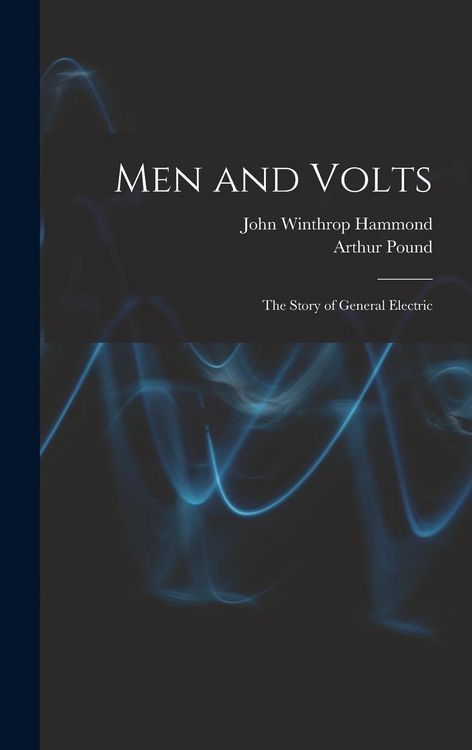 Produktbild: Men and Volts; the Story of General Electric