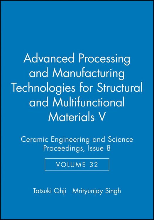 Produktbild: Advanced Processing and Manufacturing Technologies for Structural and Multifunctional Materials V, Volume 32, Issue 8
