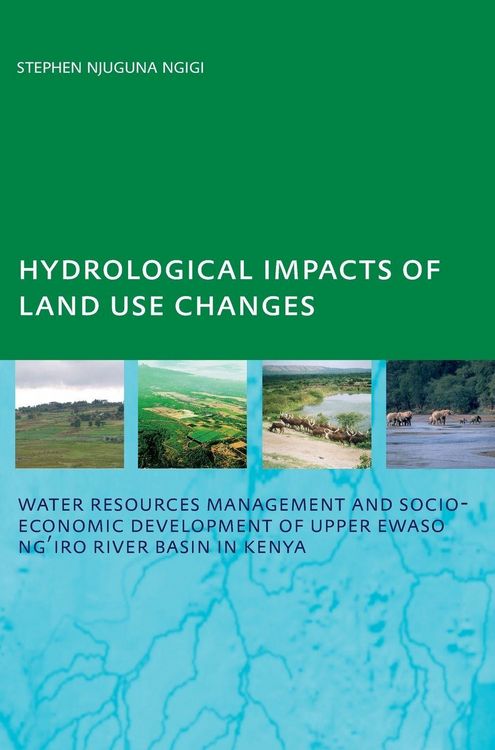 Produktbild: Hydrological Impacts of Land Use Changes on Water Resources Management and Socio-Economic Development of the Upper Ewaso Ng'iro River Basin in Kenya