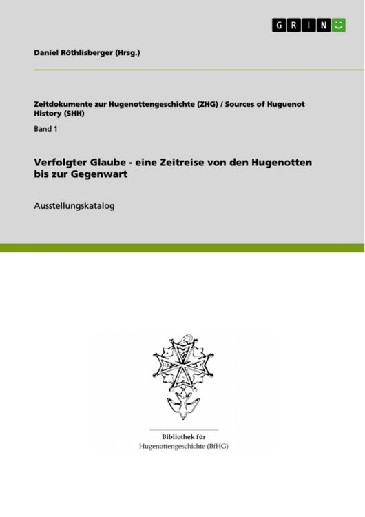 Produktbild: Verfolgter Glaube - eine Zeitreise von den Hugenotten bis zur Gegenwart