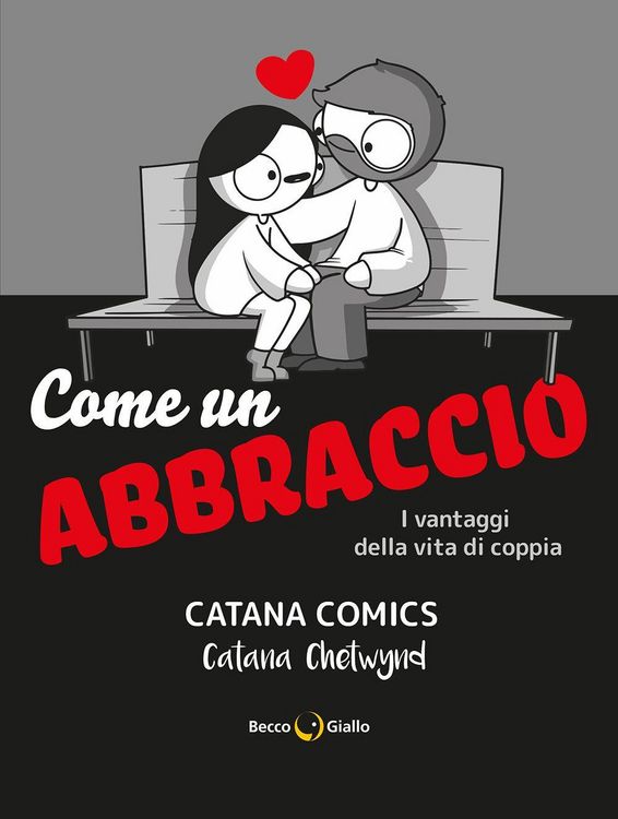 Produktbild: Come un abbraccio. I vantaggi della vita di coppia. Catana Comics