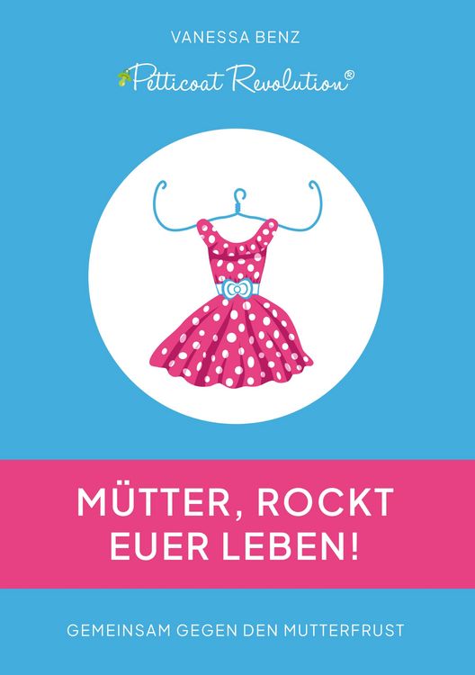 Produktbild: Petticoat Revolution: M&uuml;tter, rockt Euer Leben!