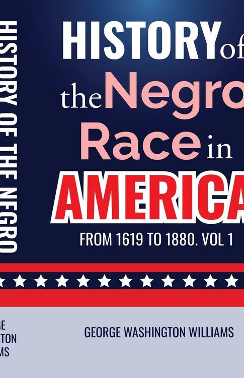 Produktbild: History of the Negro Race in America from 1619 to 1880. Vol 1