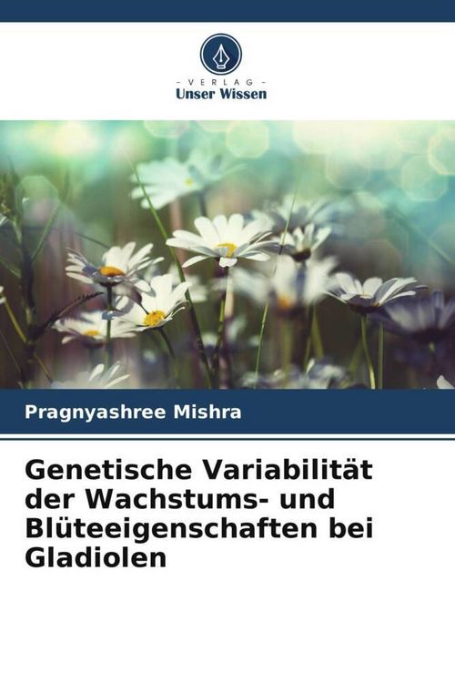 Produktbild: Genetische Variabilit&auml;t der Wachstums- und Bl&uuml;teeigenschaften bei Gladiolen