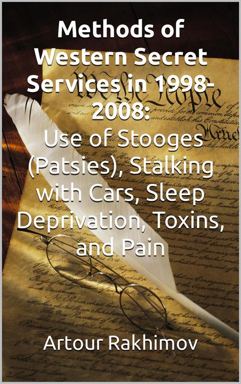 Produktbild: Methods of Western State Secret Services in 1998-2008: Use of Stooges (Patsies), Stalking with Cars, Sleep Deprivation, Toxins, and Pain