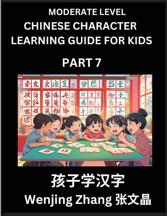 Produktbild: Chinese Character Learning Guide for Kids (Part 7)- Moderate level Brain Game Test Series, Easy Lessons for Kids to Learn Recognizing Simplified Chine