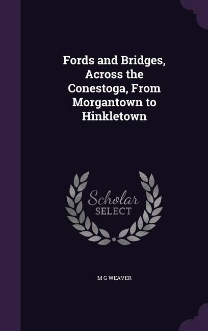 Produktbild: Fords and Bridges, Across the Conestoga, From Morgantown to Hinkletown