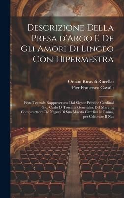 Produktbild: Descrizione della presa d'Argo e de gli amori di Linceo con Hipermestra: Festa teatrale rappresentata dal signor principe cardinal Gio. Carlo di Tosca
