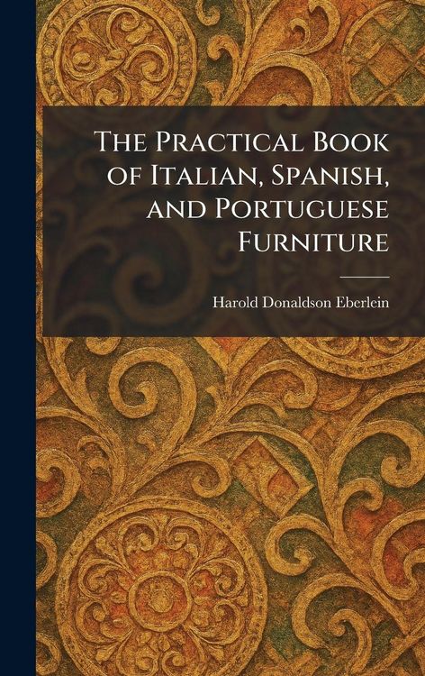 Produktbild: The Practical Book of Italian, Spanish, and Portuguese Furniture