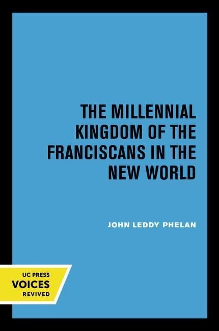 Produktbild: Phelan, J: The Millennial Kingdom of the Franciscans in the