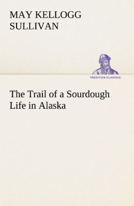Produktbild: The Trail of a Sourdough Life in Alaska