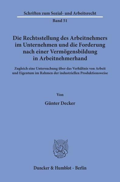 Produktbild: Die Rechtsstellung des Arbeitnehmers im Unternehmen und die Forderung nach einer Verm&ouml;gensbildung in Arbeitnehmerhand.