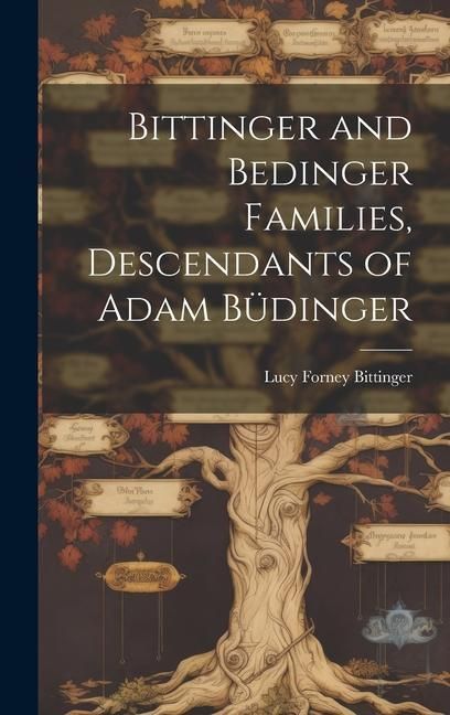 Produktbild: Bittinger and Bedinger Families, Descendants of Adam B&uuml;dinger