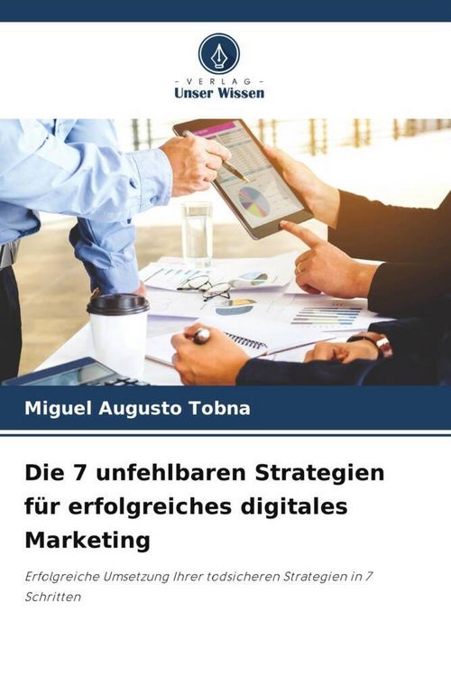 Produktbild: Die 7 unfehlbaren Strategien f&uuml;r erfolgreiches digitales Marketing
