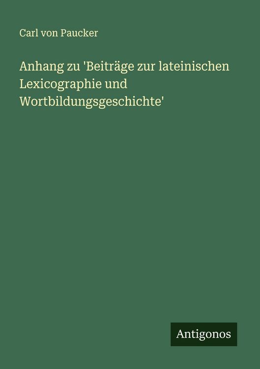 Produktbild: Anhang zu 'Beitr&auml;ge zur lateinischen Lexicographie und Wortbildungsgeschichte'
