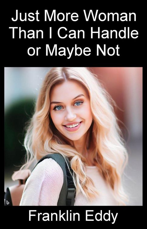 Produktbild: Just More Woman Than I Can Handle or Maybe Not