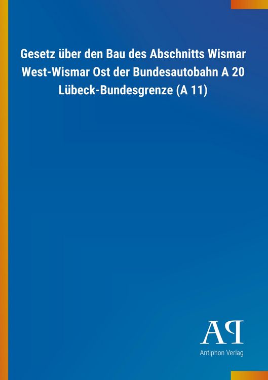 Produktbild: Gesetz &uuml;ber den Bau des Abschnitts Wismar West-Wismar Ost de