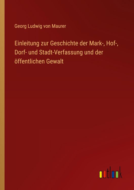 Produktbild: Einleitung zur Geschichte der Mark-, Hof-, Dorf- und Stadt-Verfassung und der &ouml;ffentlichen Gewalt