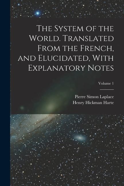 Produktbild: The System of the World. Translated From the French, and Elucidated, With Explanatory Notes; Volume 1