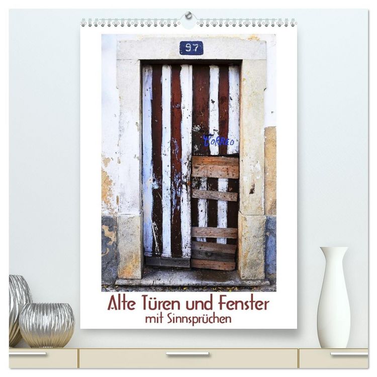 Produktbild: Alte T&uuml;ren und Fenster mit Sinnspr&uuml;chen (hochwertiger Premium Wandkalender 2026 DIN A2 hoch), Kunstdruck in Hochglanz