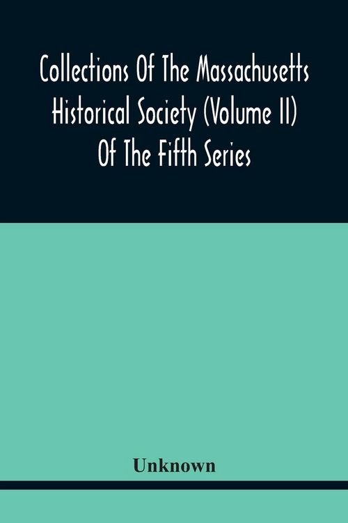 Produktbild: Collections Of The Massachusetts Historical Society (Volume Ii) Of The Fifth Series
