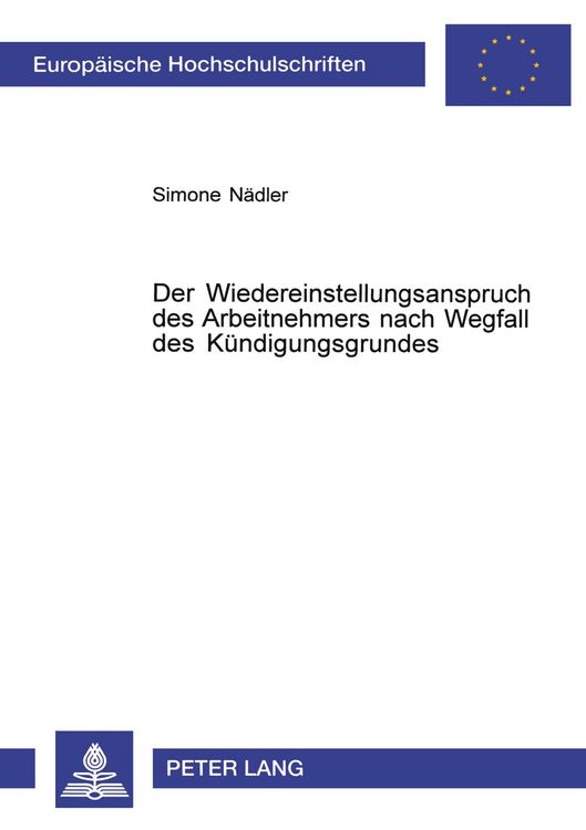 Produktbild: Der Wiedereinstellungsanspruch des Arbeitnehmers nach Wegfall des K&uuml;ndigungsgrundes