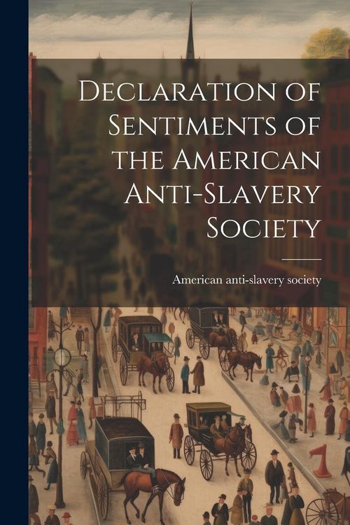 Produktbild: Declaration of Sentiments of the American Anti-slavery Society