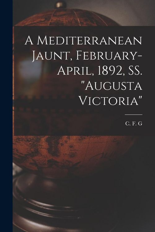 Produktbild: A Mediterranean Jaunt, February-April, 1892, SS. "Augusta Victoria" [microform]
