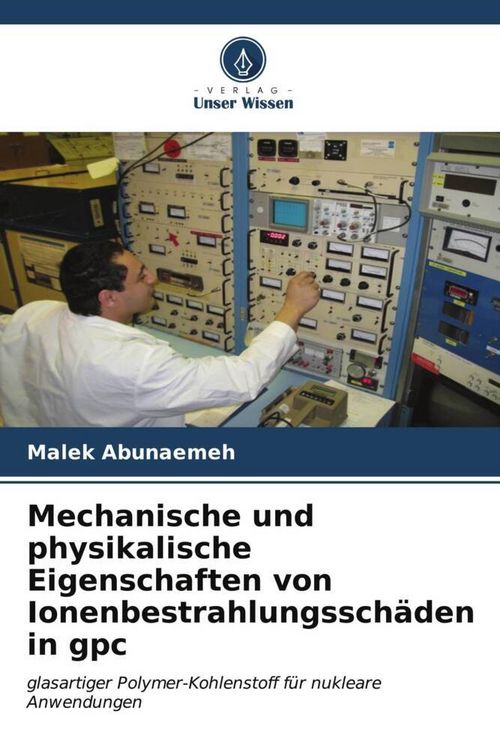 Produktbild: Mechanische und physikalische Eigenschaften von Ionenbestrahlungssch&auml;den in gpc