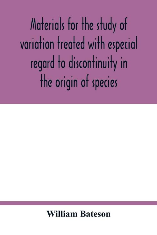 Produktbild: Materials for the study of variation treated with especial regard to discontinuity in the origin of species