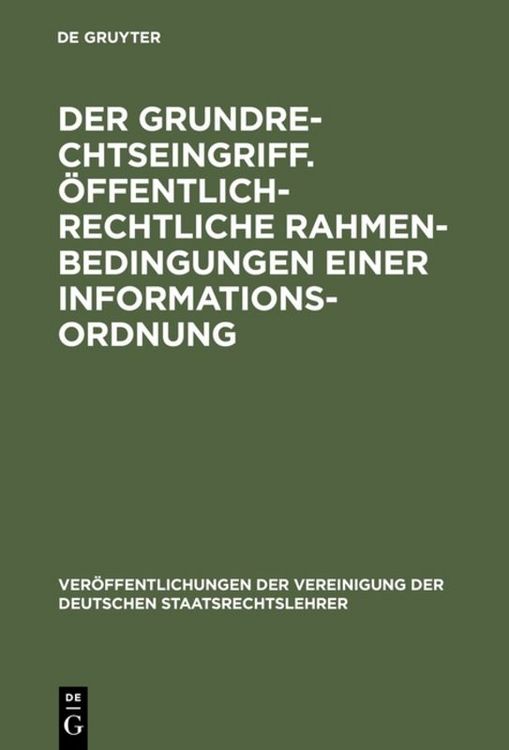 Produktbild: Der Grundrechtseingriff. &Ouml;ffentlich-rechtliche Rahmenbedingungen einer Informationsordnung