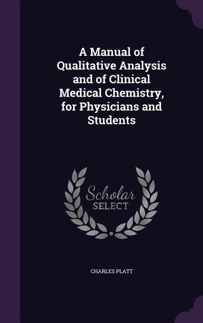 Produktbild: A Manual of Qualitative Analysis and of Clinical Medical Chemistry, for Physicians and Students