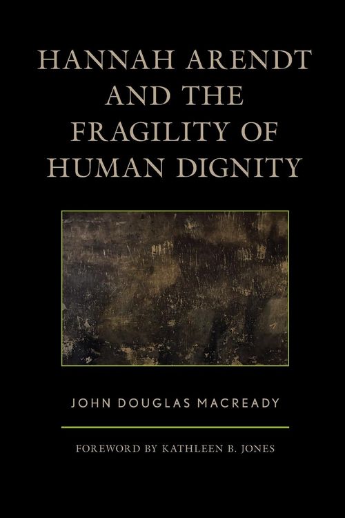 Produktbild: Hannah Arendt and the Fragility of Human Dignity