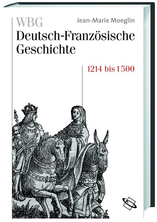 Produktbild: WBG Deutsch-Franz&ouml;sische Geschichte / Kaisertum und allerchristlichster K&ouml;nig 1214-1500
