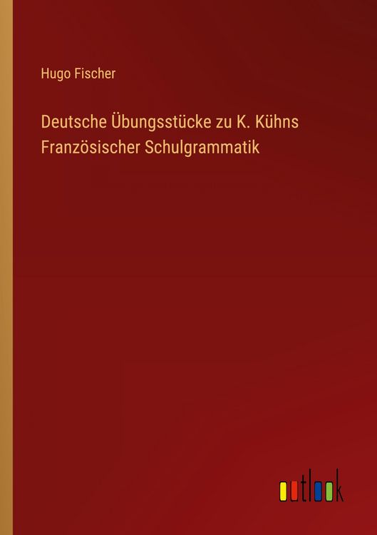 Produktbild: Deutsche &Uuml;bungsst&uuml;cke zu K. K&uuml;hns Franz&ouml;sischer Schulgrammatik